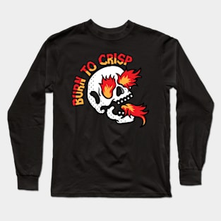 Burn to Crisp Long Sleeve T-Shirt